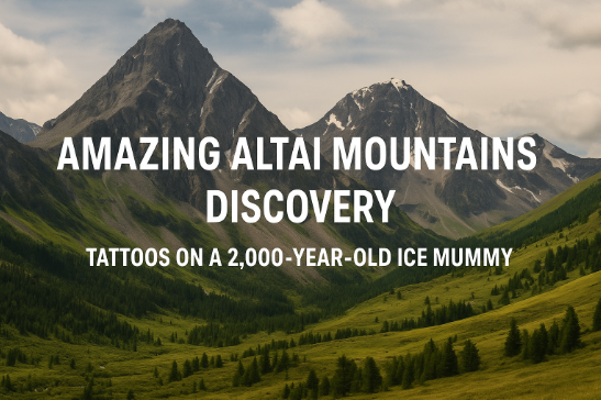 Amazing Altai Mountains Discovery: Tattoos on a 2,000-Year-Old Ice Mummy